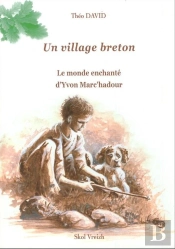 Un Village Breton ; Chroniques De L'Argoat