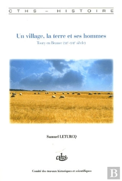 Bertrand.pt - Un Village, La Terre Et Ses Hommes ; Toury-En-Beauce