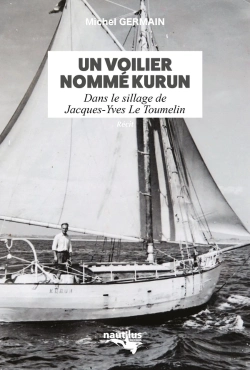 Bertrand.pt - Un Voilier Nommé Kurun : Dans Le Sillage De Jacques-Yves Le Toumelin