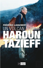 Un Volcan Nommé Haroun Tazieff