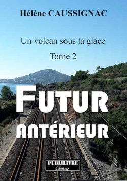 Bertrand.pt - Un Volcan Sous La Glace T.2 ; Futur Antérieur