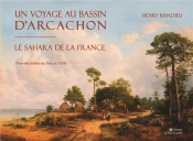 Un Voyage Au Bassin D'Arcachon - Le Sahara De La France