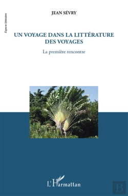 Bertrand.pt - Un Voyage Dans La Littérature Des Voyages ; La Première Rencontre