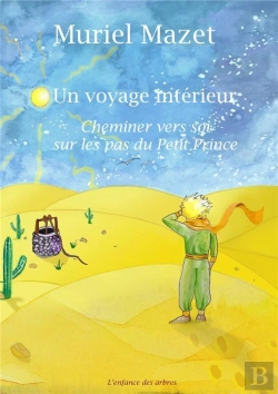 Bertrand.pt - Un Voyage Interieur - Cheminer Vers Soi Sur Les Pas Du Petit Prince