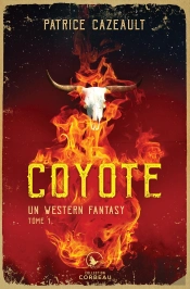 Un Western Fantasy Tome 3 : Coyote