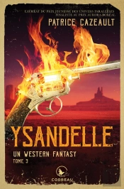 Un Western Fantasy Tome 3 : Ysandelle