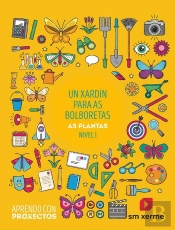 Un Xardín Para As Bolboretas. As Plantas (Nivel I). Aprendo Con Proxectos