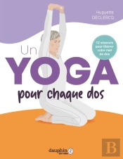 Un Yoga Pour Chaque Dos ; 12 Séances Pour Libérer Votre Mal De Dos
