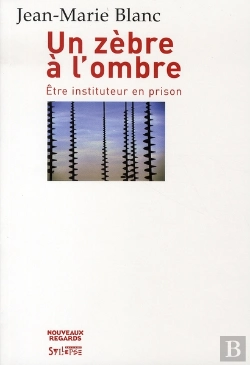 Bertrand.pt - Un Zèbre À L'Ombre ; Être Instituteur En Prison
