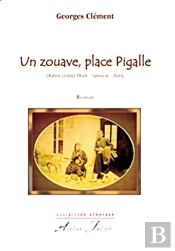 Un Zouave, Place Pigalle ; Destins Croisés Oran, Varsovie, Paris