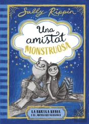 Una Amistat Monstruosa 1. La Bruixa Rebel I El Monstre Sensible