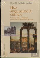 Una Arqueologia Critica (Ciencia, Etica Y Politica En La Construcciondel Pasado)