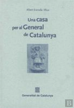 Bertrand.pt - Una Casa Per Al General De Catalunya, A Proposit De Vi Centenari De L'Adquisicio De La Primitiva Cas