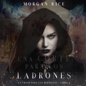Una Corte Para Los Ladrones (Un Trono Para Las Hermanas—Libro Dos)