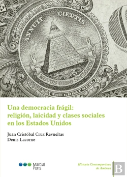 Bertrand.pt - Una Democracia Frágil: Religión, Laicidad Y Clases Sociales En Los Estados Unidos