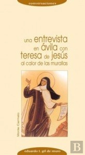 Una Entrevista En Ávila Con Teresa De Jesús