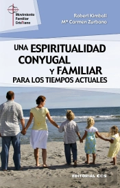 Una Espiritualidad Conyugal Y Familiar Para Los Tiempos Actuales