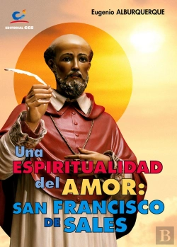 Bertrand.pt - Una Espiritualidad Del Amor: San Francisco De Sales