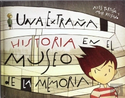 Bertrand.pt - Una Extraña Historia En El Museo De La Memoria