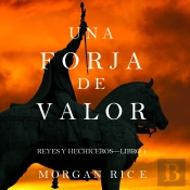 Una Forja De Valor (Reyes Y Hechiceros—Libro 4)
