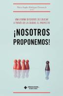 Una Forma Diferente De Educar A Traves De La Ciudad. El Proyecto ¡Nosotros Propo