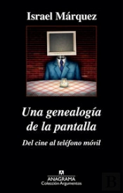 Una Genealogía De La Pantalla: Del Cine Al Teléfono Móvil