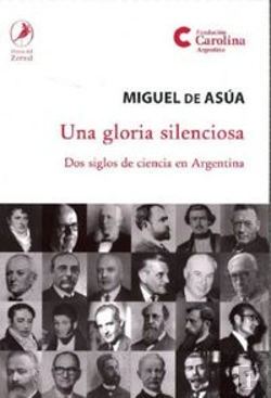 Bertrand.pt - Una Gloria Silenciosa. Dos Siglos De Ciencia En Argentina 