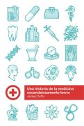 Una Historia De La Medicina Escandalosamente Breve