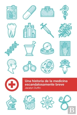 Bertrand.pt - Una Historia De La Medicina Escandalosamente Breve