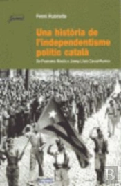 Una Història De L'Independentisme Polític Català
