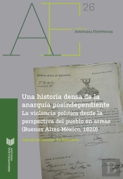 Una Historia Densa De La Anarqu¡A Postindependiente
