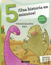 ¡Una Historia En 5 Minutos! Tiranosaurio Rex