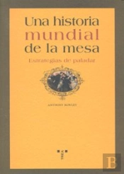 Una Historia Mundial De La Mesa. Estrategias De Paladar