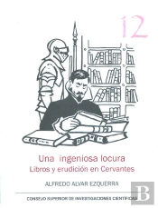 Una Ingeniosa Locura : Libros Y Erudición En Cervantes