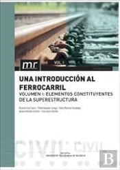 Una Introducción Al Ferrocarril. Vol.1. Elementos Constituyentes De La Superestructura