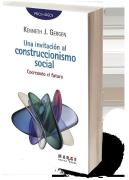 Una Invitacion Al Construccionismo Social