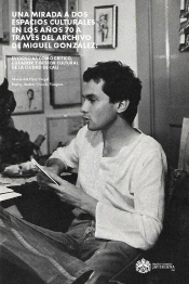 Una Mirada A Dos Espacios Culturales En Los Años 70 A Través Del Archivo De Miguel González