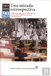 Una Mirada Retrospectiva. Resum Històric De L'Escola Superior De Bibliotecàries A La Facultat De Bib