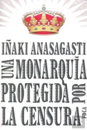 Una Monarquía Protegida Por La Censura