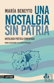 Una Nostalgia Sin Patria. Antología Poética Comentada