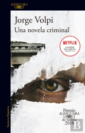 Una Novela Criminal (Premio Alfaguara De Novela 2018)