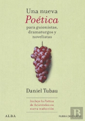 Una Nueva Poética Para Guionistas, Dramaturgos Y Novelistas
