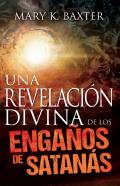 Una Revelacion Divina De Los Enganos De Satanas (Spanish Language Edition, Divine Revelation Of Satan'S Deceptions (Spanish))