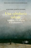 Una Sabiduria Salvaje. Nietzsche Y La Religion De