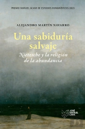 Una Sabiduria Salvaje. Nietzsche Y La Religion De