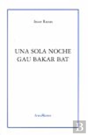 Una Sola Noche. Gau Bakar Bat