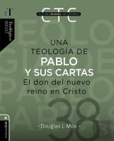 Una Teología De Pablo Y Sus Cartas: El Don Del Nuevo Reino E