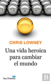 Una Vida Heroica Para Cambiar El Mundo