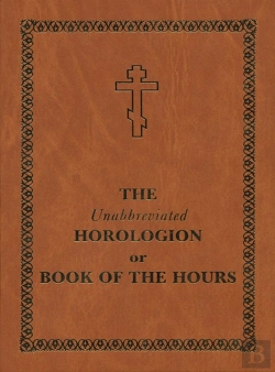 Bertrand.pt - Unabbreviated Horologion Or Book Of The Hours