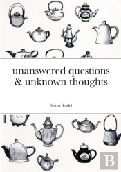 Unanswered Questions & Unknown Thoughts